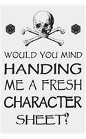 Would You Mind Handing Me a Fresh Character Sheet?