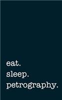 eat. sleep. petrography. - Lined Notebook