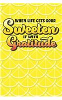 When Life Gets Sour Sweeten it With Gratitude