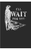 I'll Wait For You: Meerkats Notebook, Graph Paper (6 x 9 - 120 pages) Animal Themed Notebook for Daily Journal, Diary, and Gift
