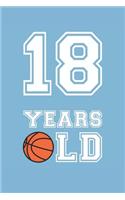 Basketball Notebook - 18 Years Old Basketball Journal - 18th Birthday Gift for Basketball Player - Basketball Diary