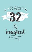 I Am 32 And Magical: Cute 32nd Birthday Card Journal / Notebook / Diary / Greetings / Appreciation Quote Gift (6 x 9 - 110 Blank Lined Pages)