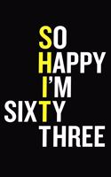 So Happy I'm Sixty Three