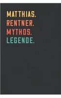 Matthias. Rentner. Mythos. Legende.: Notizbuch - individuelles Ruhestand Geschenk für Notizen, Zeichnungen und Erinnerungen - liniert mit 100 Seiten