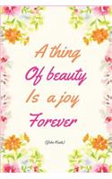 A Thing Of Beauty Is A Joy Forever