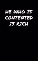 He Who Is Contented Is Rich&#65533;&#65533;: A soft cover blank lined journal to jot down ideas, memories, goals, and anything else that comes to mind.