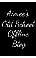 Aimee's Old School Offline Blog