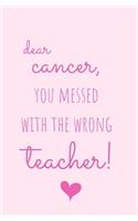 Dear Cancer, You Messed With The Wrong Teacher