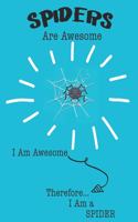 Spider Are Awesome I Am Awesome There For I Am a Spider