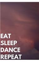 Eat Sleep Dance Repeat: Perfect Gift for Dancers and Teachers - Dance Notebook, 6x9 College Ruled - Choreographer Notebook