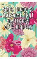 Make Today So Awesome That Yesterday Gets Jealous: Lined Diary