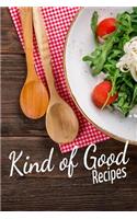 Kind of Good Recipes: 100 Numbered Page Blank Recipe Journal for the Enthusiast. Document All Your Secret Recipes and Notes. 6x9