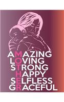 Amazing Loving Strong Happy Selfless Graceful Mother