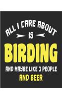 All I Care About is Birding and Maybe Like 3 People and Beer