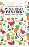 30 Day Challenge Daily Tracker Intermittent Fasting Food and Exercise to Weight loss: Easy Recipes: Fasting Diet to keep Food Journal (Meal Prep), Exercises, Fitness tracker Bodybuilding to healthy lifestyle Skinnytaste Ketogenic Diet