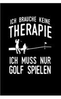 Therapie? Lieber Golf: Notizbuch / Notizheft für Golfspieler Golfer-in Golf-Fan Golf-Platz A5 (6x9in) dotted Punktraster