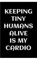 Keeping tiny humans alive is my cardio
