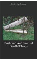 Bushcraft And Survival Deadfall Traps