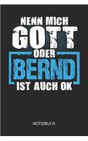 Nenn mich Gott oder - Bernd - ist auch OK - Notizbuch: Lustiges individuelles personalisiertes Blanko Männer Namen Notizbuch dotted leere Seiten für Bernd. Vatertag, Namenstag, Weihnachts & Geburtstags G