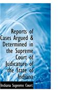 Reports of Cases Argued & Determined in the Supreme Court of Judicature of the State of Indiana