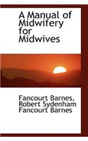 A Manual of Midwifery for Midwives