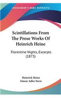 Scintillations From The Prose Works Of Heinrich Heine