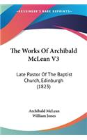 The Works Of Archibald McLean V3