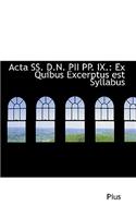 ACTA SS. D.N. Pii Pp. IX.: Ex Quibus Excerptus Est Syllabus: Ex Quibus Excerptus Est Syllabus