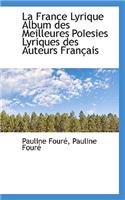 La France Lyrique Album Des Meilleures Poiesies Lyriques Des Auteurs Fran Ais