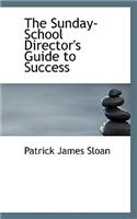 The Sunday-School Director's Guide to Success: (English)