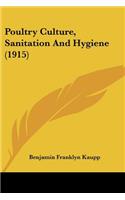 Poultry Culture, Sanitation And Hygiene (1915)