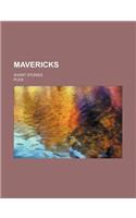 Mavericks; Short Stories