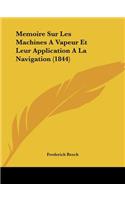 Memoire Sur Les Machines A Vapeur Et Leur Application A La Navigation (1844)