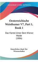 Oesterreichische Weisthumer V7, Part 1, Book 1: Das Viertel Unter Dem Wiener Walde (1886)