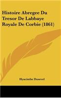 Histoire Abregee Du Tresor de Labbaye Royale de Corbie (1861)