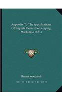 Appendix To The Specifications Of English Patents For Reaping Machines (1853)