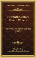 Twentieth Century French Writers: Reviews And Reminiscences (1919)