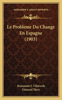 Le Probleme Du Change En Espagne (1903)