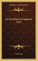 Zur Psychologie Der Suggestion (1897): (German)
