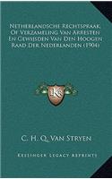 Netherlandsche Rechtspraak, Of Verzameling Van Arresten En Gewijsden Van Den Hoogen Raad Der Nederlanden (1904)