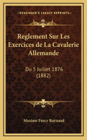 Reglement Sur Les Exercices de La Cavalerie Allemande