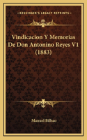Vindicacion Y Memorias De Don Antonino Reyes V1 (1883)