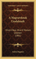 A Magyaroknak Uradalmaik
