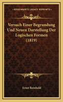 Versuch Einer Begrundung Und Neuen Darstellung Der Logischen Formen (1819)