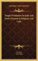 Temple Prostitution In India And Erotic Elements In Religions And Cults