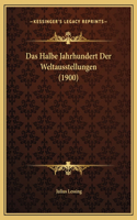 Halbe Jahrhundert Der Weltausstellungen (1900)