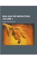 Man and His Migrations Volume 1