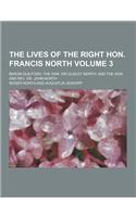 The Lives of the Right Hon. Francis North; Baron Guilford; The Hon. Sir Dudley North; And the Hon. and REV. Dr. John North Volume 3