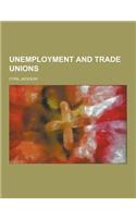 Unemployment and Trade Unions