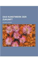 Das Kunstwerk Der Zukunft